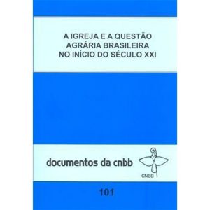 A IGREJA E A QUESTÃO AGRÁRIA BRASILEIRA NO INÍCIO  - PAULINAS