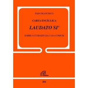 CARTA ENCÍCLICA LAUDATO SI - DOC.201: SOBRE O CUID - PAULINAS