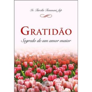 GRATIDÃO: SEGREDO DE UM AMOR MAIOR - PAULINAS