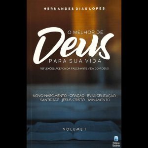 O MELHOR DE DEUS PARA SUA VIDA VOL. 1: REFLEXÕES ACERCA DA FASCINANTE VIDA COM DEUS.