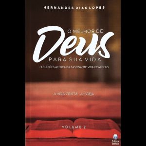 O MELHOR DE DEUS PARA SUA VIDA VOL. 2: REFLEXÕES ACERCA DA FASCINANTE VIDA COM DEUS.
