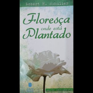 FLORESÇA ONDE ESTÁ PLANTADO (LIVRETE)