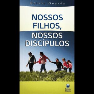 NOSSOS FILHOS, NOSSOS DISCÍPULOS