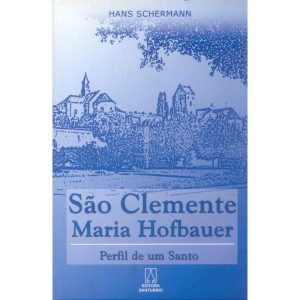 SAO CLEMENTE MARIA HOFBAUER - PERFIL DE UM SANTO - EDITORA SANTUÁRIO