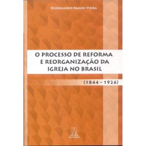 PROCESSO DE REFORMA E REORGANIZACAO DA IGREJA NO B - EDITORA SANTUÁRIO