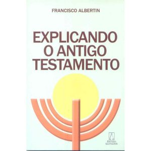 EXPLICANDO O ANTIGO TESTAMENTO