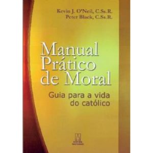 MANUAL PRATICO DE MORAL - GUIA PARA A VIDA DO CATO - EDITORA SANTUÁRIO