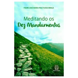 MEDITANDO OS 10 MANDAMENTOS - EDITORA SANTUÁRIO