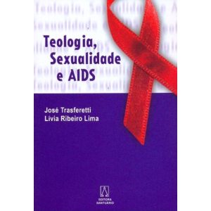 TEOLOGIA SEXUALIDADE E AIDS - EDITORA SANTUÁRIO