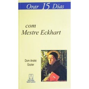 ORAR 15 DIAS COM MESTRE ECKHART - EDITORA SANTUÁRIO
