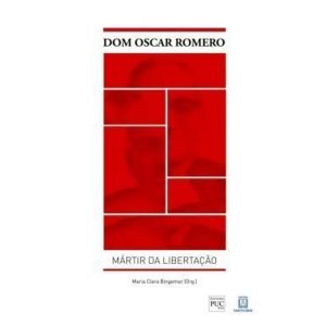 DOM OSCAR ROMERO - MARTIR DA LIBERTACAO - 1 - EDITORA SANTUÁRIO