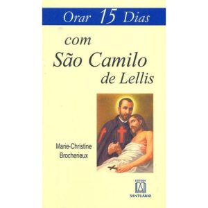 ORAR 15 DIAS COM SÃO CAMILO DE LELLIS - EDITORA SANTUÁRIO