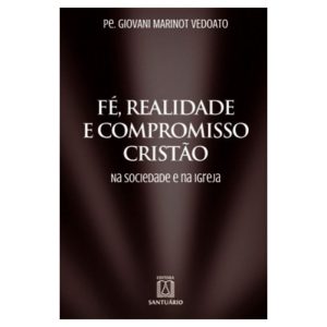 FÉ, REALIDADE E COMPROMISSO CRISTÃO - EDITORA SANTUÁRIO