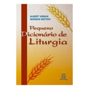 PEQUENO DICIONARIO DE LITURGIA - EDITORA SANTUÁRIO