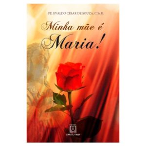 MINHA MAE E MARIA! - EDITORA SANTUÁRIO