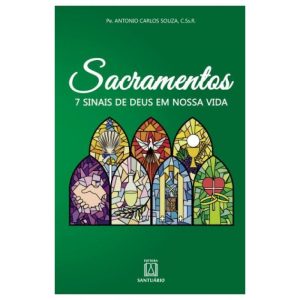 SACRAMENTOS - 7 SINAIS DE DEUS EM NOSSA VIDA - EDITORA SANTUÁRIO