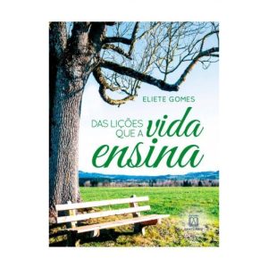 DAS LIÇÕES QUE A VIDA ENSINA - EDITORA SANTUÁRIO