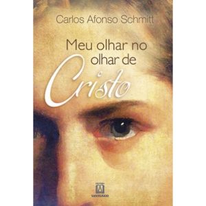 MEU OLHAR NO OLHAR DE CRISTO - EDITORA SANTUÁRIO