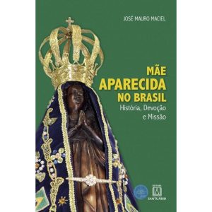 MÃE APARECIDA NO BRASIL - EDITORA SANTUÁRIO