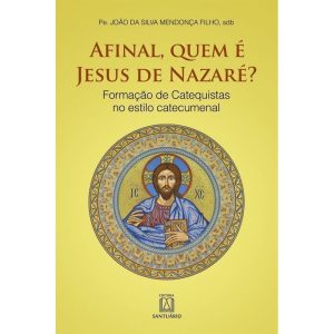 AFINAL QUEM É JESUS DE NAZARÉ - EDITORA SANTUÁRIO