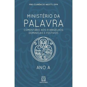 MINISTÉRIO DA PALAVRA - ANO A - EDITORA SANTUÁRIO