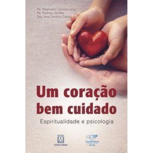 UM CORAÇÃO BEM CUIDADO - EDITORA SANTUÁRIO