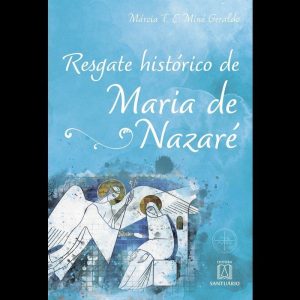 RESGATE HISTÓRICO DE MARIA DE NAZARÉ - EDITORA SANTUÁRIO