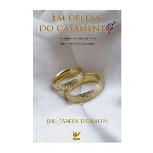 Em defesa do casamento - EDITORA VIDA GUARULHOS