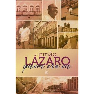 Irmão Lázaro - Quem era eu - EDITORA VIDA GUARULHOS