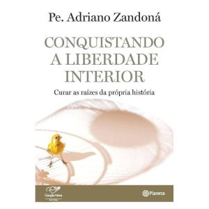 CONQUISTANDO A LIBERDADE INTERIOR