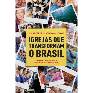 IGREJAS QUE TRANSFORMAM O BRASIL: SINAIS DE UM MOV - MUNDO CRISTÃO