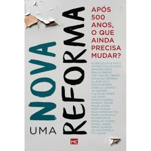 UMA NOVA REFORMA - APÓS 500 ANOS, O QUE AINDA PREC - MUNDO CRISTÃO