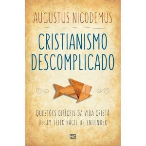 CRISTIANISMO DESCOMPLICADO: QUESTÕES DIFÍCEIS DA V - MUNDO CRISTÃO