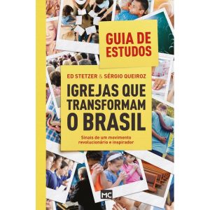 IGREJAS QUE TRANSFORMAM O BRASIL - GUIA DE ESTUDOS - MUNDO CRISTÃO