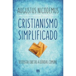 CRISTIANISMO SIMPLIFICADO: RESPOSTAS DIRETAS A DÚV - MUNDO CRISTÃO