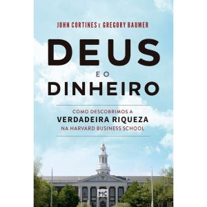 DEUS E O DINHEIRO: COMO DESCOBRIMOS A VERDADEIRA R - MUNDO CRISTÃO
