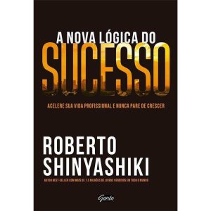 A NOVA LÓGICA DO SUCESSO - EDITORA GENTE