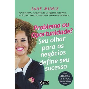 PROBLEMA OU OPORTUNIDADE? SEU OLHAR PARA OS NEGÓCI - EDITORA GENTE
