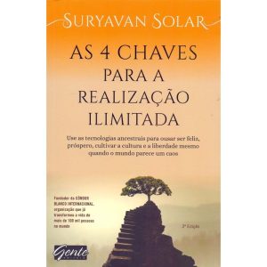 AS 4 CHAVES PARA A REALIZAÇÃO ILIMITADA - USE AS T - EDITORA GENTE