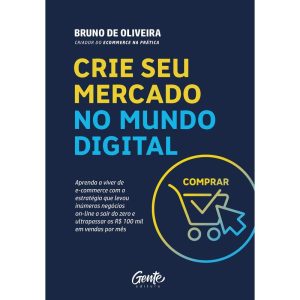 CRIE SEU MERCADO NO MUNDO DIGITAL: APRENDA A VIVER - EDITORA GENTE