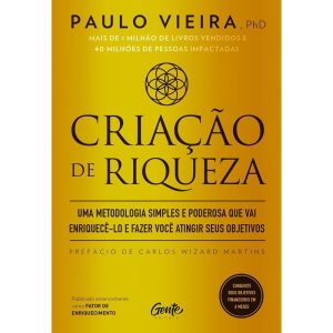 CRIAÇÃO DE RIQUEZA: UMA METODOLOGIA SIMPLES E PODE - EDITORA GENTE