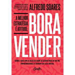 BORA VENDER: A MELHOR ESTRATÉGIA É ATITUDE - EDITORA GENTE