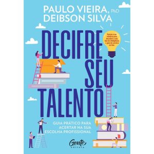 DECIFRE SEU TALENTO: GUIA PRÁTICO PARA ACERTAR NA  - EDITORA GENTE