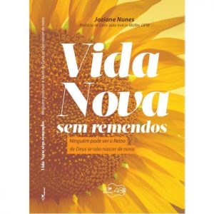 VIDA NOVA SEM REMENDOS - NINGUÉM PODE VER O REINO DE DEUS SE NÃO NASCER DE NOVO