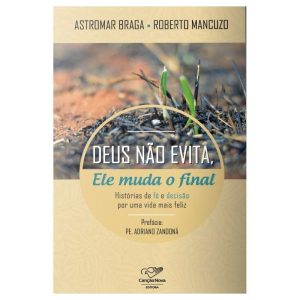 DEUS NÃO EVITA, ELE MUDA O FINAL: HISTÓRIAS DE FÉ E DECISÃO POR UMA VIDA