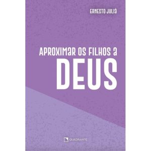 APROXIMAR OS FILHOS A DEUS: BASES E ETAPAS DO CRESCIMENTO E DO DESENVOLVIMENTO ESPIRITUAL DAS CRIANÇAS