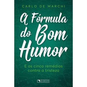 A FÓRMULA DO BOM HUMOR - QUADRANTE