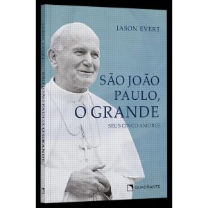 SÃO JOÃO PAULO, O GRANDE: SEUS CINCO AMORES