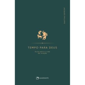 TEMPO PARA DEUS: GUIA PARA VIDA DE ORAÇÃO - QUADRANTE