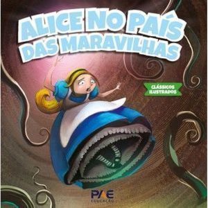 Alice no país das maravilhas - PAE EDITORA E DISTRIBUIDORA DE LIVROS LTDA
